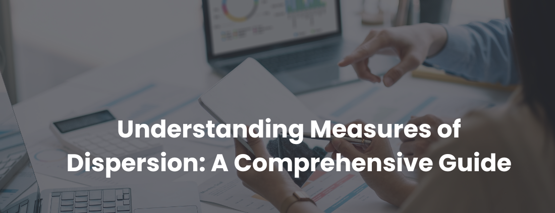 Understanding Measures of Dispersion: A Comprehensive Guide